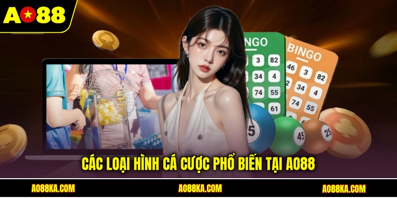 Các loại hình cá cược phổ biến tại AO88