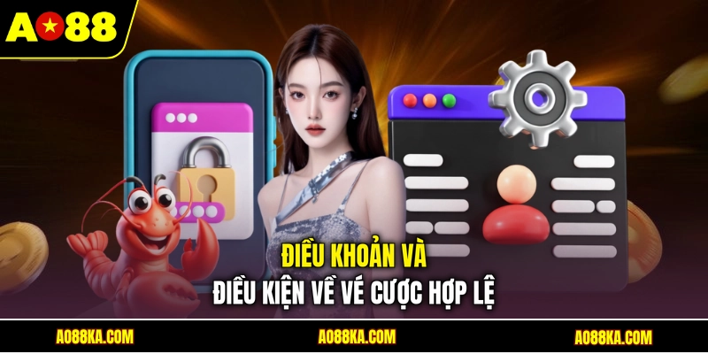 Điều khoản và điều kiện về vé cược hợp lệ
