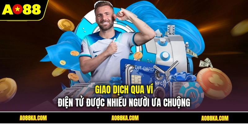 Giao dịch qua ví điện tử được nhiều người ưa chuộng