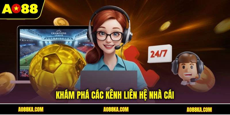 Khám phá các kênh liên hệ nhà cái