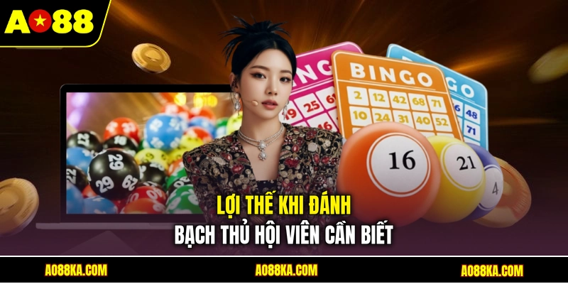 Lợi thế khi đánh bạch thủ hội viên cần biết