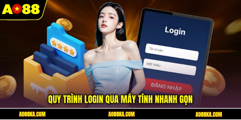 Quy trình login qua máy tính nhanh gọn