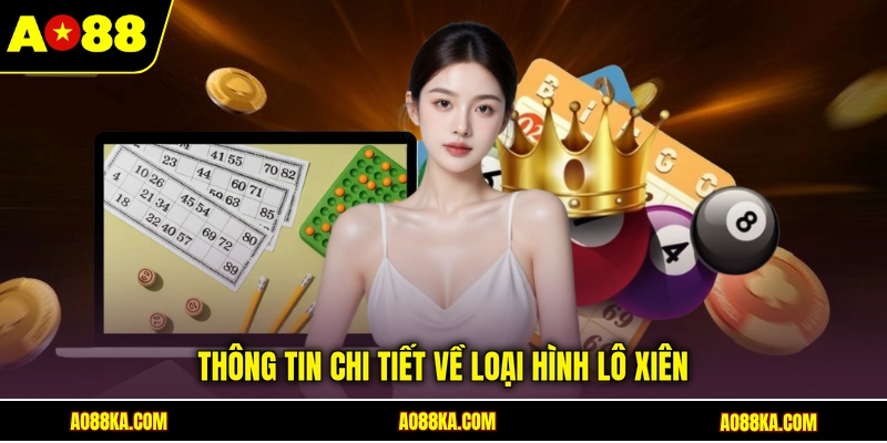 Thông tin chi tiết về loại hình lô xiên