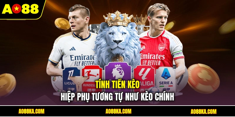 Tính tiền kèo hiệp phụ tương tự như kèo chính